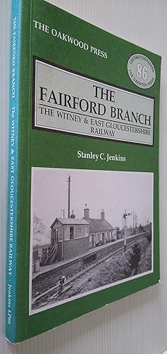 The Fairford Branch: The Witney & East Gloucestershire Railway - Locomotion Papers 86