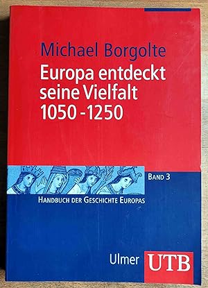 Seller image for Europa entdeckt seine Vielfalt : 1050 - 1250 ; Handbuch der Geschichte Europas ; Bd. 3 for sale by VersandAntiquariat Claus Sydow