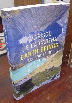 Earth Beings: Ecologies of Practice across Andean Worlds