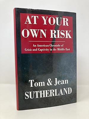At Your Own Risk: An American Chronicle of Crisis and Capitivity in the Middle East