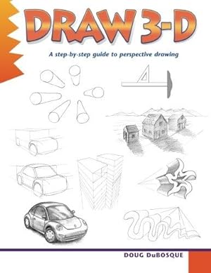 Bild des Verkufers fr Draw 3-D: A step-by-step guide to perspective drawing zum Verkauf von WeBuyBooks
