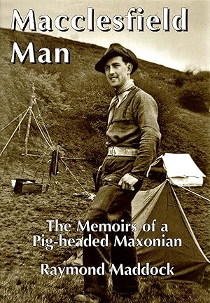 Macclesfield Man The Memoirs of a Pig-headed Maxonian