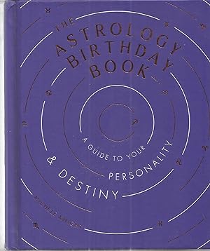 Seller image for The Astrology Birthday Book: A Guide to Your Personality & Destiny for sale by The Book Junction