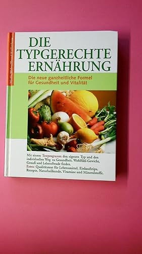 Bild des Verkufers fr DIE TYPGERECHTE ERNHRUNG. die neue ganzheitliche Formel fr Gesundheit und Vitalitt zum Verkauf von Butterfly Books GmbH & Co. KG