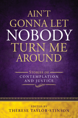 Imagen del vendedor de Ain't Gonna Let Nobody Turn Me Around: Stories of Contemplation and Justice (Paperback or Softback) a la venta por BargainBookStores