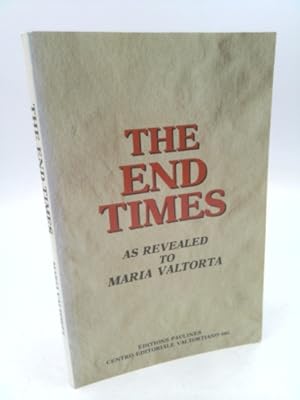 Seller image for The End Times As Revealed to Maria Valtorta for sale by ThriftBooksVintage