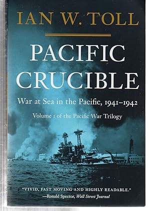 Pacific Crucible: War at Sea in the Pacific, 1941–1942 (The Pacific War Trilogy, 1)