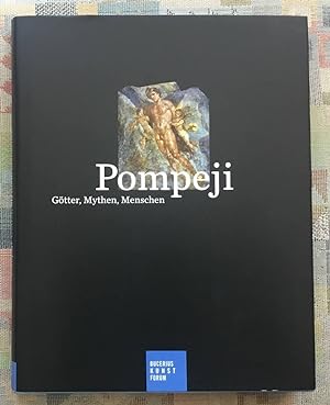 Pompeji - Götter, Mythen, Menschen : eine Ausstellung des Bucerius-Kunst-Forums mit Werken aus de...