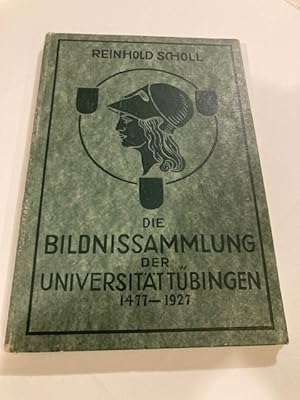 Die Bildnissammlung der Universität Tübingen, 1477 bis 1927.