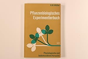 PFLANZENBIOLOGISCHES EXPERIMENTIERBUCH. Physiologische und bodenkundliche Versuche