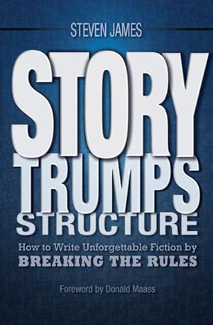 Seller image for Story Trumps Structure : How to Write Unforgettable Fiction by Breaking the Rules for sale by GreatBookPrices