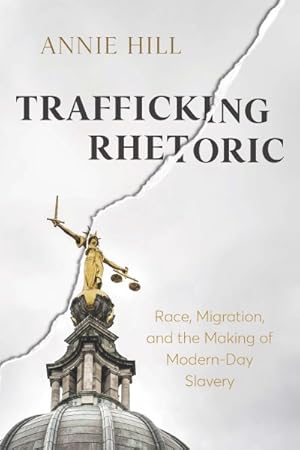 Seller image for Trafficking Rhetoric : Race, Migration, and the Making of Modern-Day Slavery for sale by GreatBookPrices