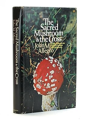 Imagen del vendedor de THE SACRED MUSHROOM AND THE CROSS: Fertility Cults and the Origins of Judaism and Christianity a la venta por Arches Bookhouse