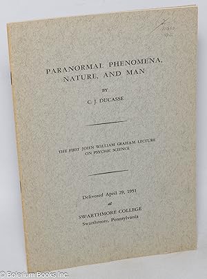 Paranormal Phenomena, Nature, and Man. The First John William Graham Lecture on Psychic Science