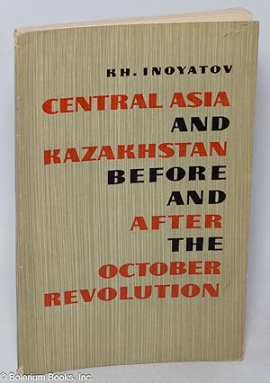 Central Asia and Kazakhstan Before and After the October Revolution (Reply to Falsifiers of History)