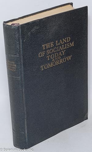The land of socialism today and tomorrow; reports and speeches at the eighteenth congress of the ...