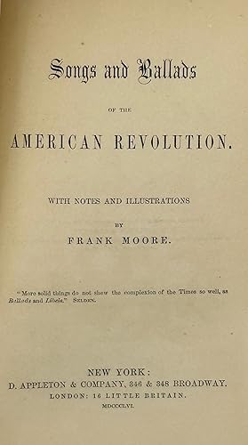 SONGS AND BALLADS OF THE AMERICAN REVOLUTION; With notes and illustrations