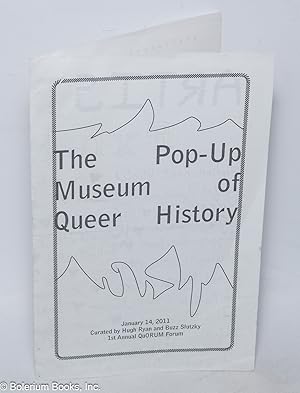 The Pop-up Museum of Queer History [brochure] Jan. 14, 2011 1st Annual QuORUM Forum