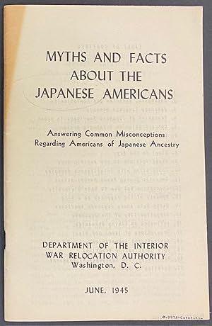 Myths and facts about the Japanese Americans; answering common misconceptions regarding Americans...