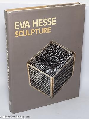 Eva Hesse: Sculpture. Catalogue Raisonné