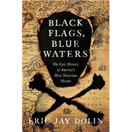 Imagen del vendedor de Black Flags, Blue Waters The Epic History of America's Most Notorious Pirates a la venta por eCampus