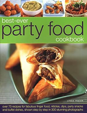 Bild des Verkufers fr Best-Ever Party Food Cookbook: Over 75 recipes for fabulous finger food, nibbles, dips, party snacks and buffet dishes, shown step by step in 300 stunning photographs zum Verkauf von WeBuyBooks