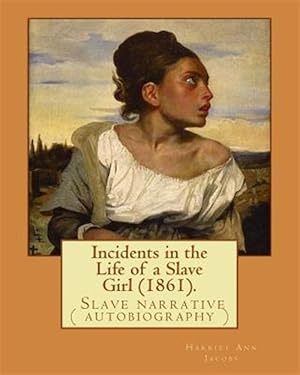 Seller image for Incidents in the Life of a Slave Girl 1861 for sale by GreatBookPrices