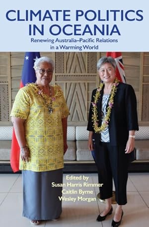 Seller image for Climate Politics in Oceania : Renewing Australia-pacific Relations in a Warming World for sale by GreatBookPrices