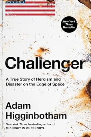 Image du vendeur pour Challenger : A True Story of Heroism and Disaster on the Edge of Space mis en vente par GreatBookPrices