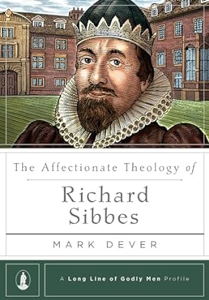 Bild des Verkufers fr The Affectionate Theology of Richard Sibbes (Long Line of Godly Men Profile) zum Verkauf von WeBuyBooks