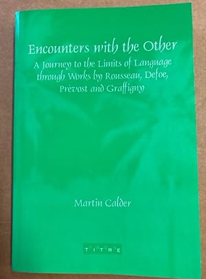 Seller image for Encounters with the Other. A Journey to the Limits of Language Through Works by Rousseau, Defoe, Prvost and Graffigny. for sale by Plurabelle Books Ltd