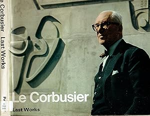 Image du vendeur pour Le Corbusier : Last Works mis en vente par Mike's Library LLC