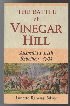 Bild des Verkufers fr The Battle of Vinegar Hill. Australia's Irish Rebellion, 1804. zum Verkauf von Time Booksellers