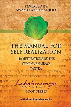 Bild des Verkufers fr The Manual for Self Realization: 112 Meditations of the Vijnana Bhairava: 112 Meditations of the Vijnana Bhairava Tantra (Lakshmanjoo Academy Book Series) zum Verkauf von WeBuyBooks