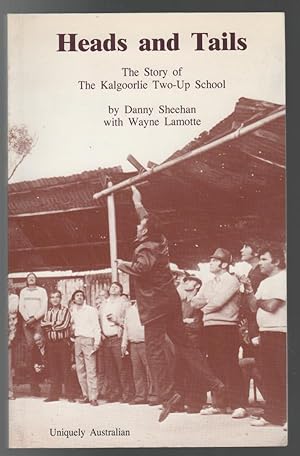 Seller image for Heads And Tails. The Story of the Kalgoorie Two-Up School. for sale by Time Booksellers