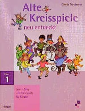 Bild des Verkufers fr Alte Kreisspiele neu entdeckt, Bd.1, Leier-, Sing- und Tanzspiele fr Kinder zum Verkauf von Studibuch