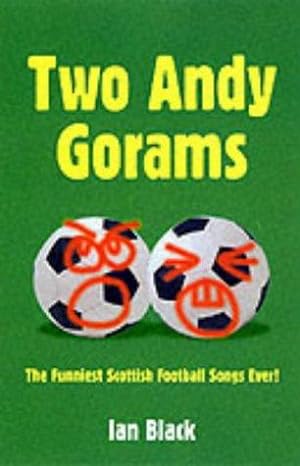 Bild des Verkufers fr Two Andy Gorams: The Funniest Football Songs Ever. zum Verkauf von WeBuyBooks