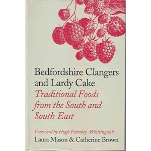 Immagine del venditore per Bedfordshire Clangers and Lardy Cake: Traditional Foods from the South and South East venduto da WeBuyBooks