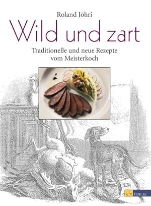 Bild des Verkufers fr Wild und zart: Traditionelle und neue Rezepte vom Meisterkoch zum Verkauf von Studibuch