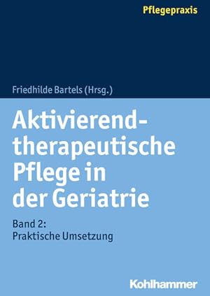 Bild des Verkufers fr Aktivierend-therapeutische Pflege in der Geriatrie: Band 2: Praktische Umsetzung zum Verkauf von Studibuch