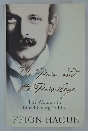 Seller image for The Pain and the Privilege: The Women in Lloyd George's Life for sale by The Small Library Company