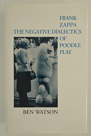 Bild des Verkufers fr Frank Zappa: The Negative Dialectics of Poodle Play zum Verkauf von The Small Library Company