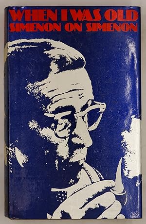 Seller image for When I Was Old. Simenon on Simenon for sale by The Small Library Company