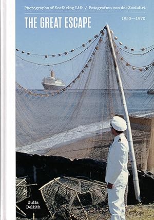 Image du vendeur pour The Great Escape. Photographs of Seefaring Life / Fotografien von der Seefahrt 1950 - 1970 mis en vente par Paderbuch e.Kfm. Inh. Ralf R. Eichmann