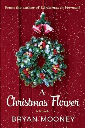 Bild des Verkufers fr A Christmas Flower : A Novel zum Verkauf von Smartbuy