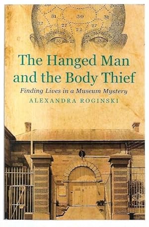 Imagen del vendedor de The Hanged Man and the Body Thief Finding Lives in a Museum Mystery. a la venta por City Basement Books