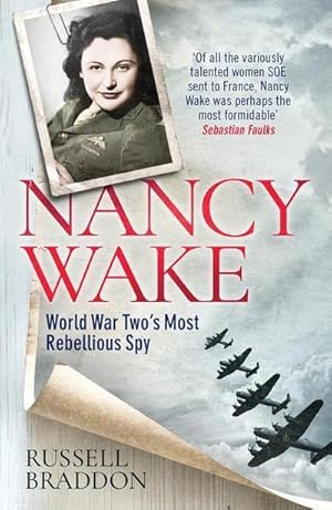 Bild des Verkufers fr Nancy Wake: World War Two's Most Rebellious Spy zum Verkauf von Smartbuy