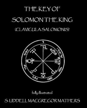 Bild des Verkufers fr The Key of Solomon the King: Clavicula Salomonis zum Verkauf von WeBuyBooks 2
