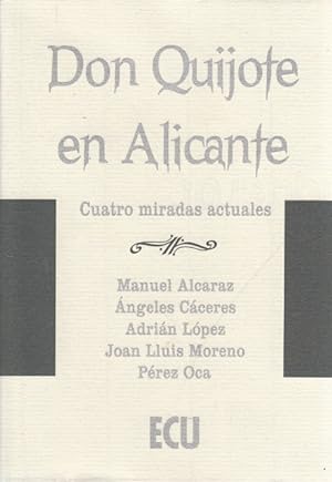 Image du vendeur pour Don Quijote en Alicante. Cuatro miradas actuales mis en vente par Librera Vobiscum