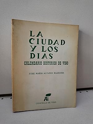 LA CIUDAD Y LOS DÍAS. CALENDARIO HISTÓRICO DE VIGO.